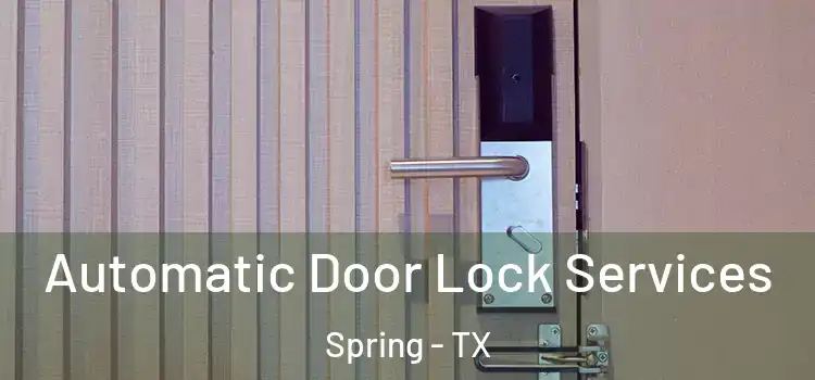 Automatic Door Lock Services Spring - TX