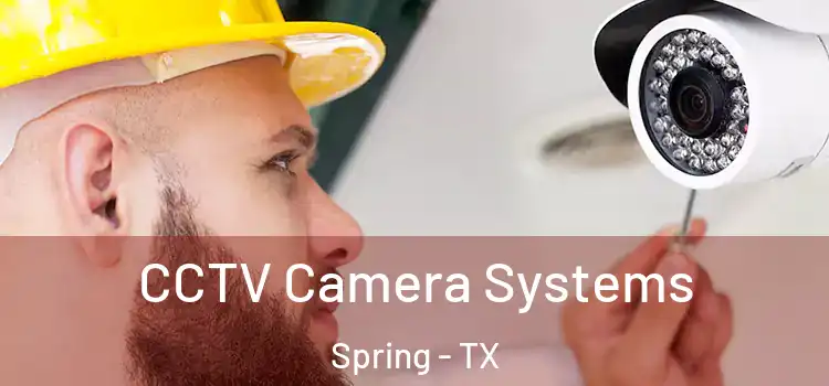 CCTV Camera Systems Spring - TX