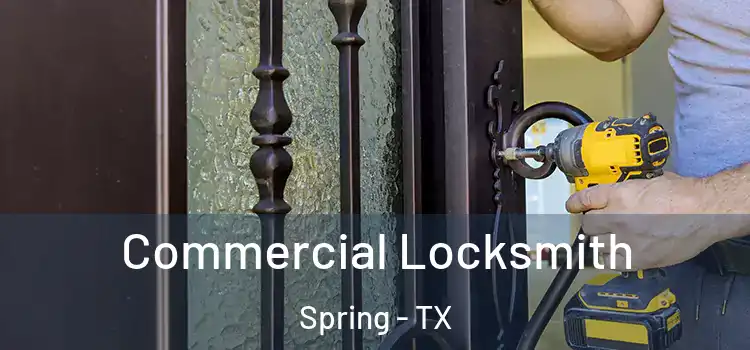  Commercial Locksmith Spring - TX