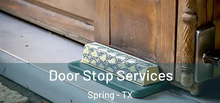 Door Stop Services Spring - TX
