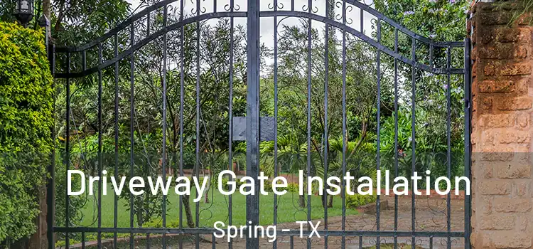  Driveway Gate Installation Spring - TX