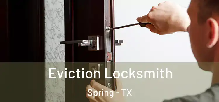  Eviction Locksmith Spring - TX