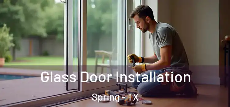  Glass Door Installation Spring - TX