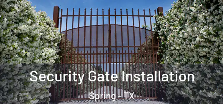 Security Gate Installation Spring - TX